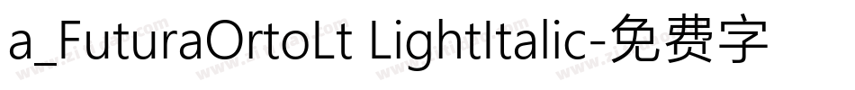 a_FuturaOrtoLt LightItalic字体转换